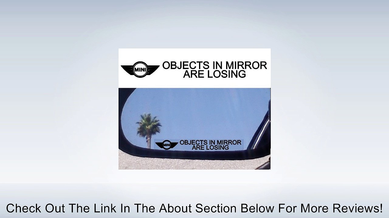 (2) Mirror Decals " OBJECTS IN MIRROR ARE LOSING" for MINI COOPER CLUBMAN CLASSIC S CONVERTIBLE SUPERCHARGED SPORT COUPE TURBO Review