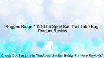 Rugged Ridge 11250.05 Sport Bar Trail Tube Bag Review