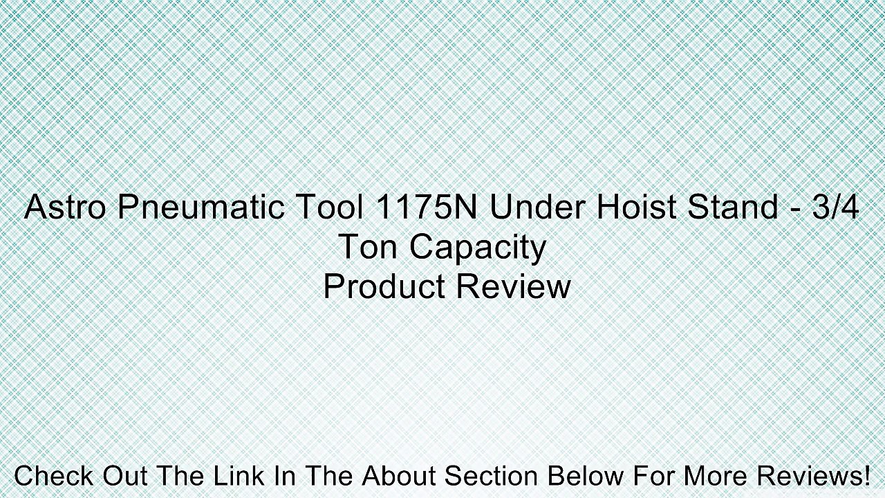 Astro Pneumatic Tool 1175N Under Hoist Stand - 3/4 Ton Capacity Review