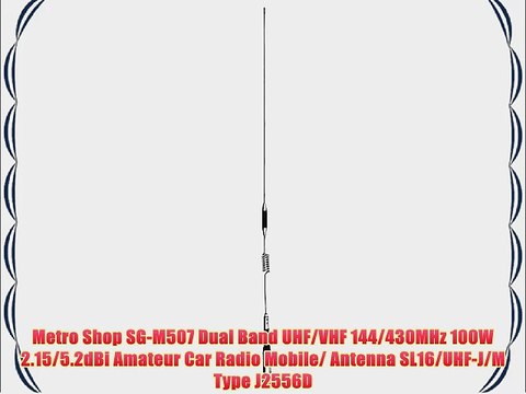 Metro Shop SG-M507 Dual Band UHF/VHF 144/430MHz 100W 2.15/5.2dBi Amateur Car Radio Mobile/