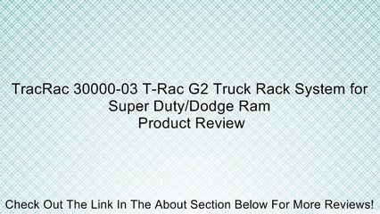 TracRac 30000-03 T-Rac G2 Truck Rack System for Super Duty/Dodge Ram Review