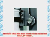 Adjustable Tilting Wall Mount Bracket for LCD Plasma (Max 165Lbs 37~63inch) ...