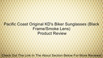 Pacific Coast Original KD's Biker Sunglasses (Black Frame/Smoke Lens) Review
