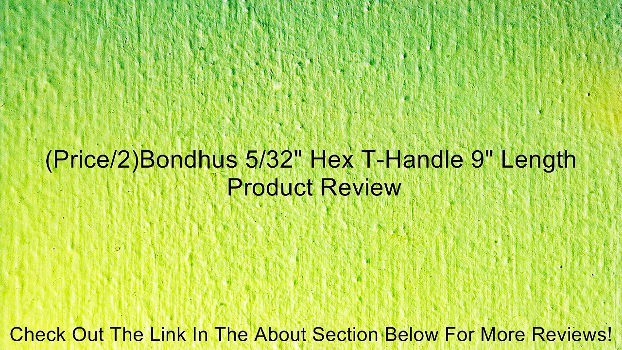 (Price/2)Bondhus 5/32" Hex T-Handle 9" Length Review
