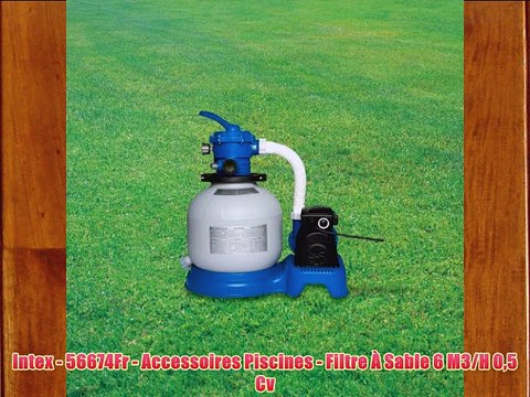 Intex - 56674Fr - Accessoires Piscines - Filtre ? Sable 6 M3/H 05 Cv