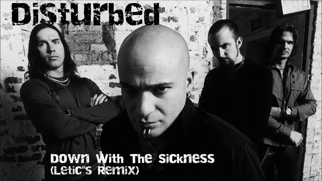Down With The Sickness (Remix) - Letic feat. Disturbed [HQ Audio] - ]\/[/,\‘”|’” /-\L’”|’”aF
