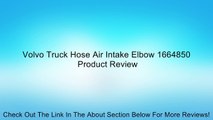 Volvo Truck Hose Air Intake Elbow 1664850 Review