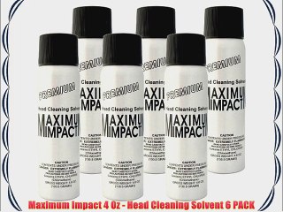 Maximum Impact 4 Oz - Head Cleaning Solvent 6 PACK