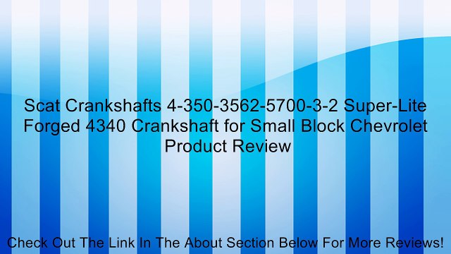 Scat Crankshafts 4-350-3562-5700-3-2 Super-Lite Forged 4340 Crankshaft for Small Block Chevrolet Review