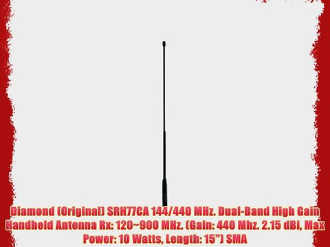 Diamond (Original) SRH77CA 144/440 MHz. Dual-Band High Gain Handheld Antenna Rx: 120~900 MHz.