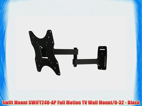 Swift Mount SWIFT240-AP Full Motion TV Wall Mount/0-32 - Black