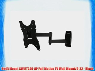 Swift Mount SWIFT240-AP Full Motion TV Wall Mount/0-32 - Black