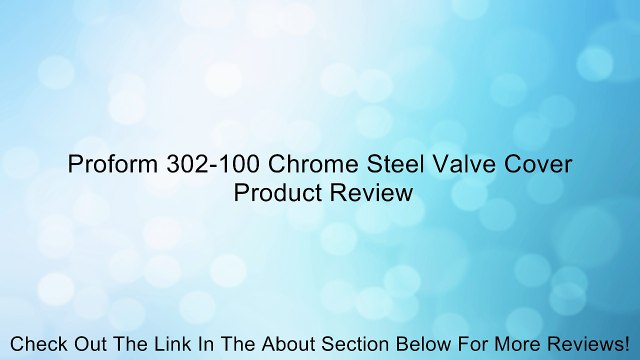 Proform 302-100 Chrome Steel Valve Cover Review