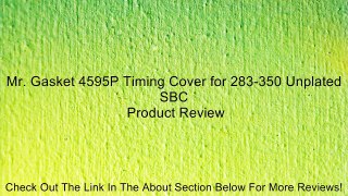 Mr. Gasket 4595P Timing Cover for 283-350 Unplated SBC Review