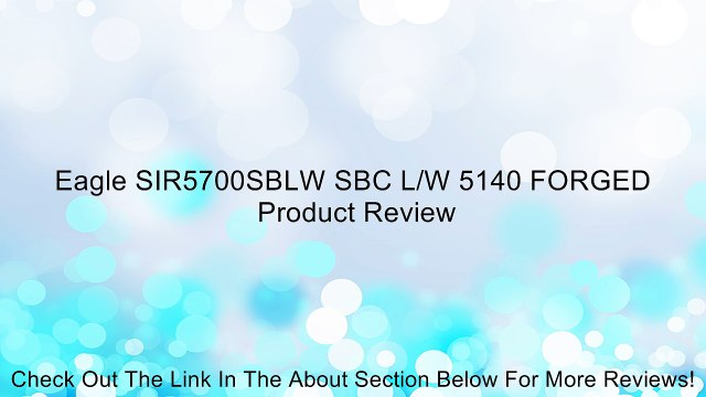 Eagle SIR5700SBLW SBC L/W 5140 FORGED Review