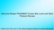 Genuine Mopar P5249609 Torsion Bar Lock and Seal Review