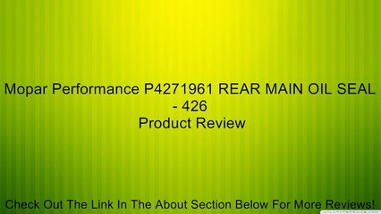 Mopar Performance P4271961 REAR MAIN OIL SEAL - 426 Review