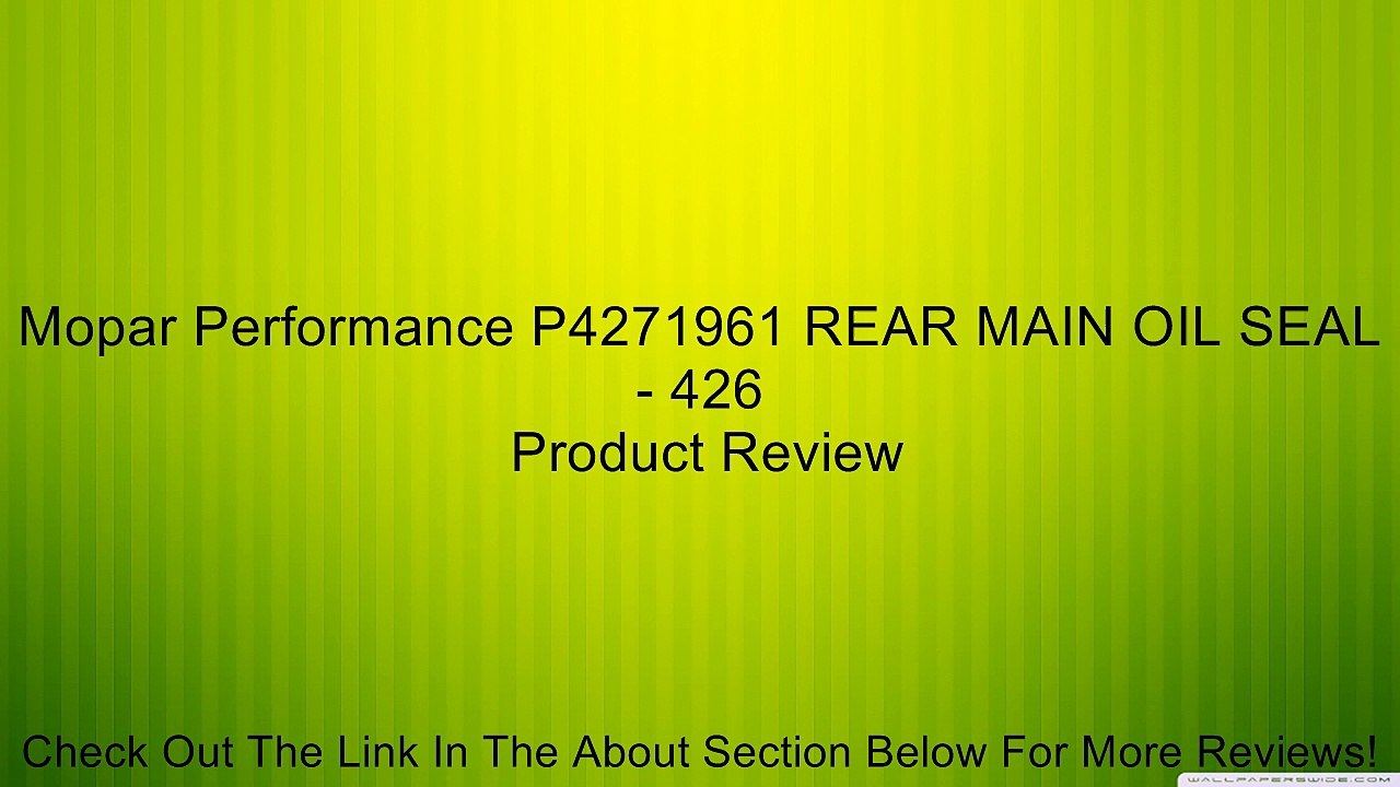 Mopar Performance P4271961 REAR MAIN OIL SEAL - 426 Review