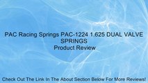 PAC Racing Springs PAC-1224 1.625 DUAL VALVE SPRINGS Review