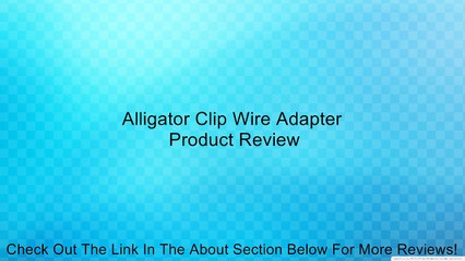 Alligator Clip Wire Adapter Review