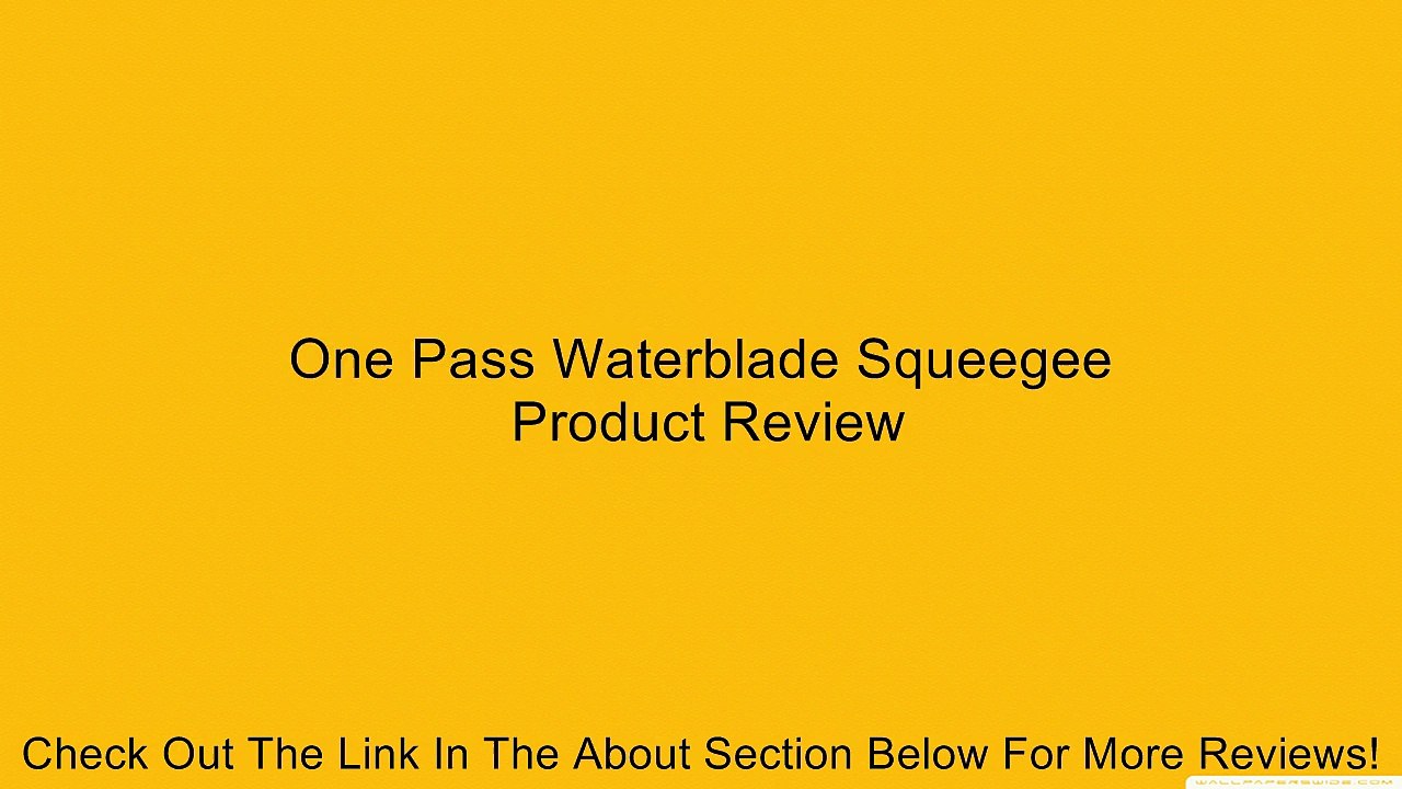 One Pass Waterblade Squeegee Review