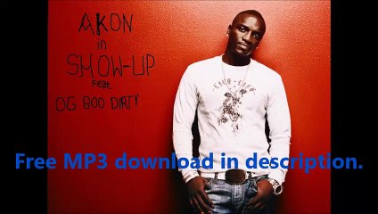 Akon - Show Up (feat. OG Boo Dirty) MP3 2015