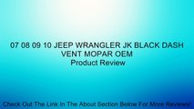 07 08 09 10 JEEP WRANGLER JK BLACK DASH VENT MOPAR OEM Review