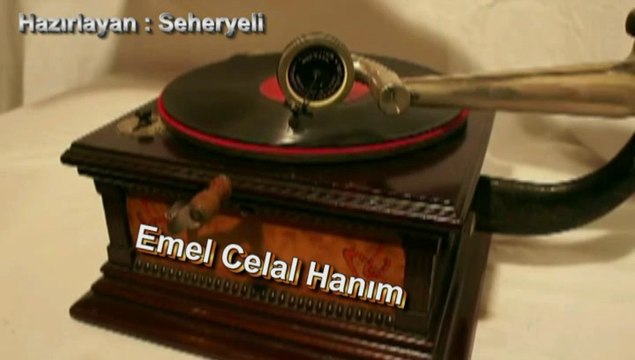 Emel Celal Hanım ♪♪♪ Ağlamış Gülmüş Cefâya Durmadan Yanmış Gönül