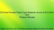 25 Front Fender Push-Type Retainer Acura 91512-SX0-003 Review