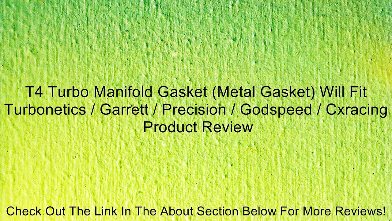 T4 Turbo Manifold Gasket (Metal Gasket) Will Fit Turbonetics / Garrett / Precision / Godspeed / Cxracing Review
