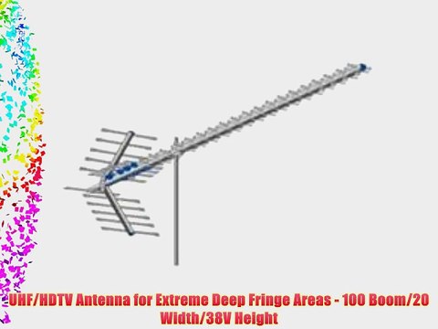 UHF/HDTV Antenna for Extreme Deep Fringe Areas - 100 Boom/20 Width/38V Height