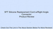 5FT Silicone Replacement Cord w/Right Angle Connector Review