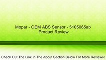 Mopar - OEM ABS Sensor - 5105065ab Review