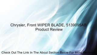 Chrysler, Front WIPER BLADE, 5139095AB Review