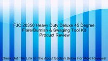 FJC 20350 Heavy Duty Deluxe 45 Degree Flare/Burnish & Swaging Tool Kit Review