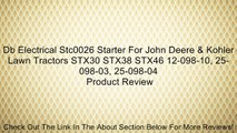 Db Electrical Stc0026 Starter For John Deere & Kohler Lawn Tractors STX30 STX38 STX46 12-098-10, 25-098-03, 25-098-04 Review