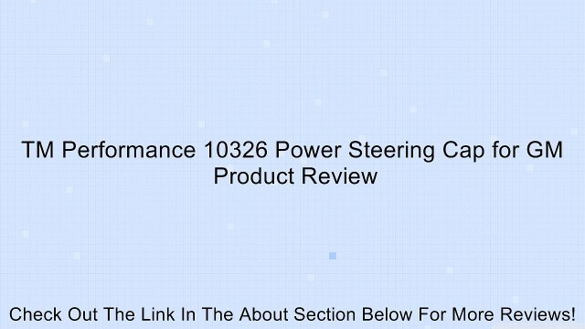 TM Performance 10326 Power Steering Cap for GM Review