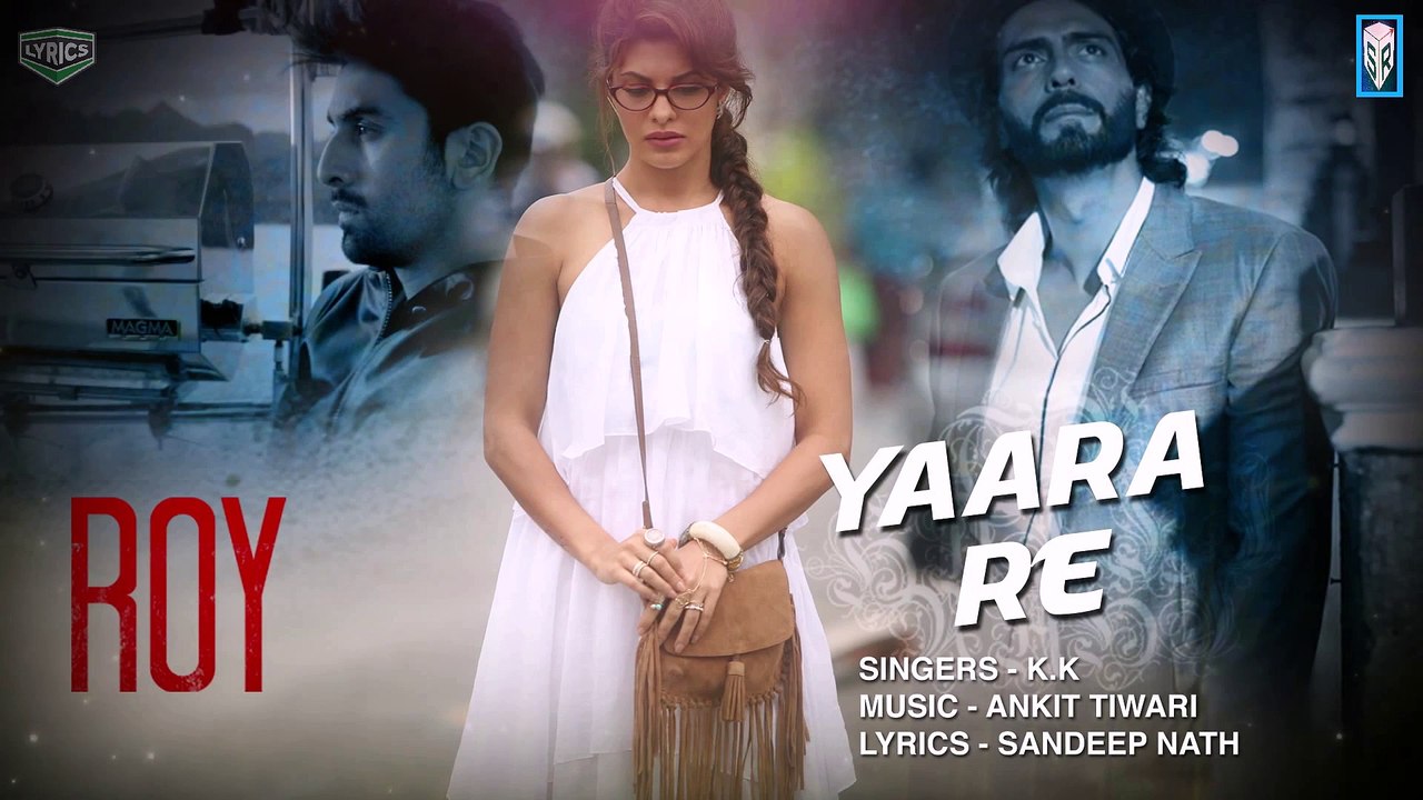 Yaara Re [Full Audio Song with Lyrics] - Roy [2015] Song By K.K. FT. Ranbir Kapoor - Arjun Rampal - Jacqueline Fernandez [FULL HD] - (SULEMAN - RECORD)