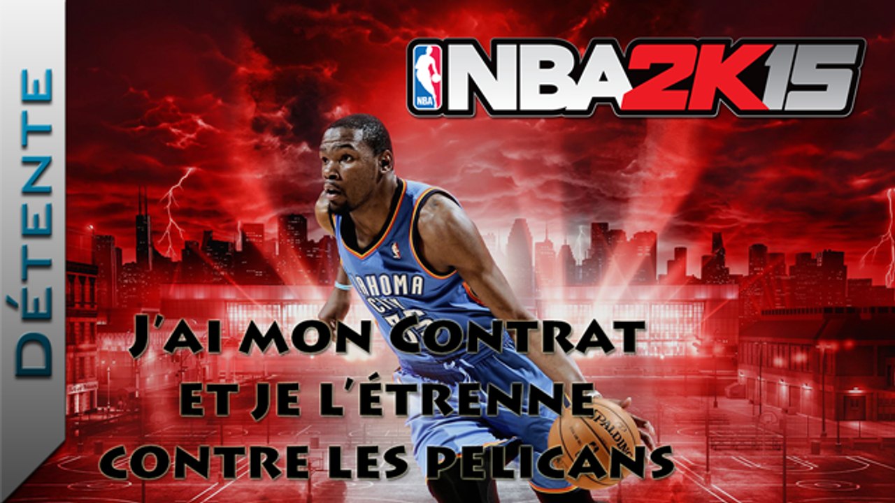 [Vidéo Détente] NBA 2K15 : J'ai mon contrat et je l'étrenne contre les Pelicans