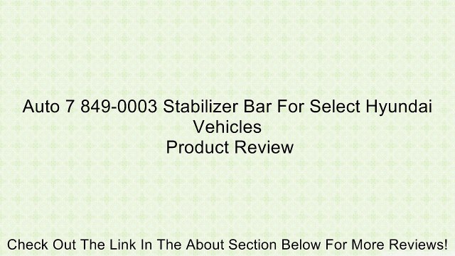 Auto 7 849-0003 Stabilizer Bar For Select Hyundai Vehicles Review