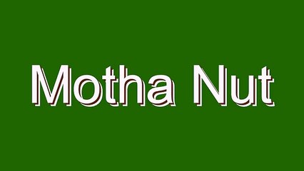 How to Pronounce Motha Nut