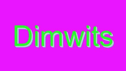 How to Pronounce Dimwits