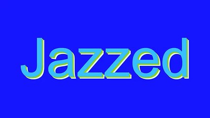 How to Pronounce Jazzed