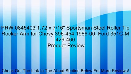 PRW 0845403 1.72 x 7/16" Sportsman Steel Roller Tip Rocker Arm for Chevy 396-454 1966-00, Ford 351C-M 429-460 Review
