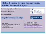 Global Bearing Grease Market 2014 Size, Share, Growth, Trends, Demand and Forecast