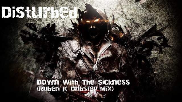 Down With The Sickness (Dubstep Mix) - Ruben K feat. Disturbed [HQ Audio] - ]\/[/,\‘”|’” /-\L’”|’”aF