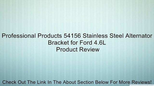 Professional Products 54156 Stainless Steel Alternator Bracket for Ford 4.6L Review