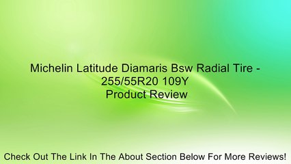 Michelin Latitude Diamaris Bsw Radial Tire - 255/55R20 109Y Review