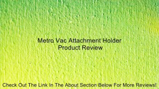 Metro Vac Attachment Holder Review