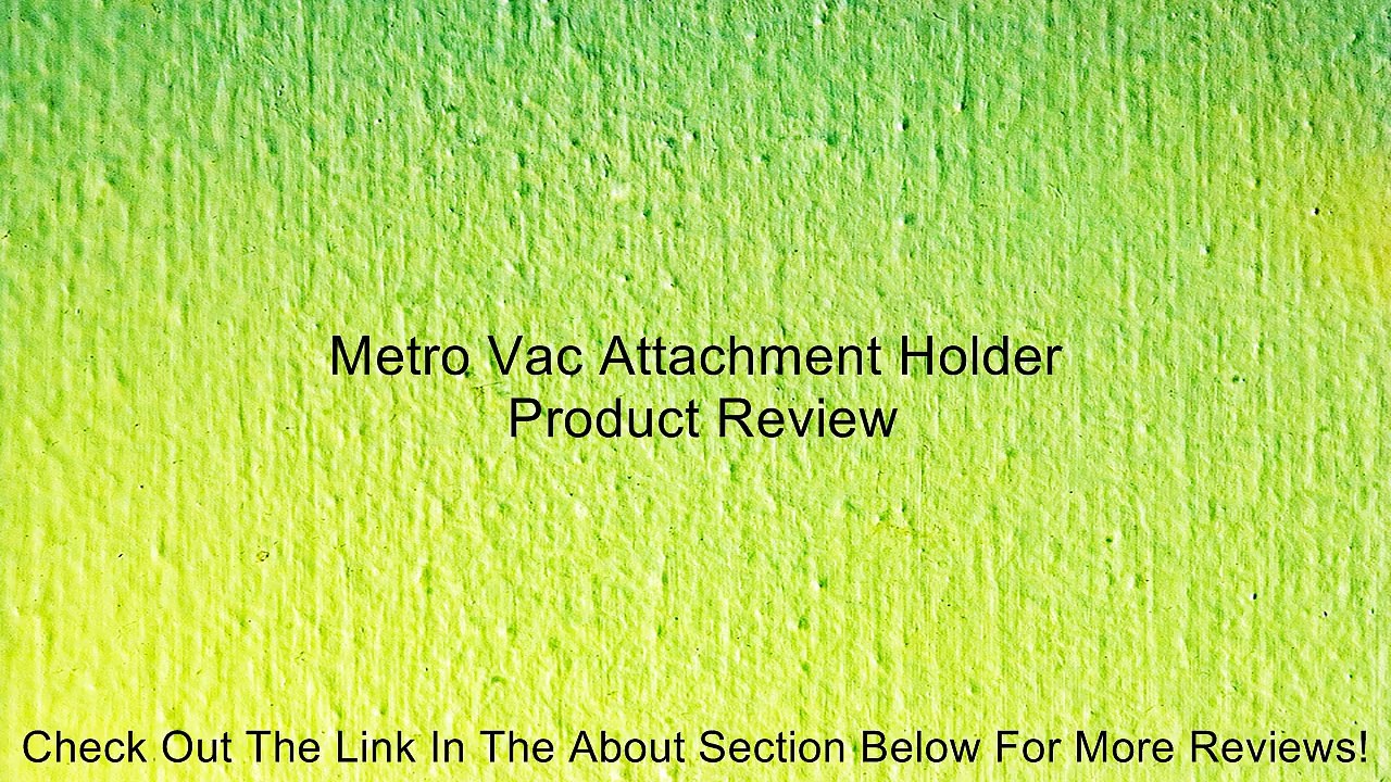 Metro Vac Attachment Holder Review